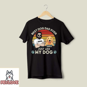 Best Dog Dad Ever – Personalized Custom Unisex Shirt