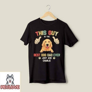 Best Dog Dad Ever – Personalized Custom Unisex T-Shirt