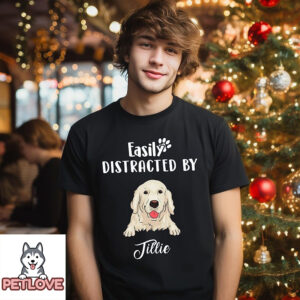 Easily Distracted By Dog – Personalized Custom Unisex T-Shirt