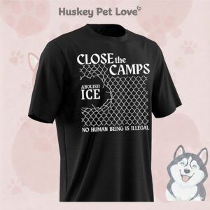 Close The Camps Abolish Ice No Human Being Is Illegal T-Shirt