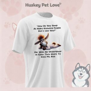 Donkey How Do You Sleep At Night Knowing People Don’t Like You T-Shirt