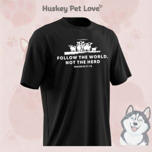 Follow The World Not The Herd Isaiah 8 11 13 T-Shirt