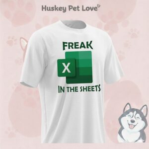 Freak In The Sheets Excel T-Shirt
