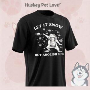 Frog Let It Snow But Abolish Ice T-Shirt