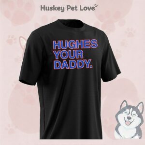 Hughes Your Daddy T-Shirt