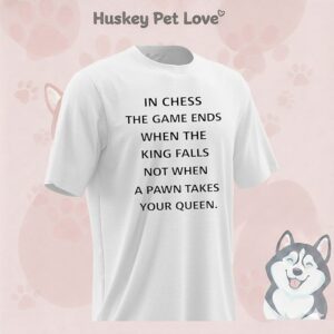 In Chess The Game Ends When The King Falls T-Shirt