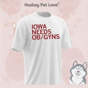 Iowa Needs Ob Gyns T-Shirt