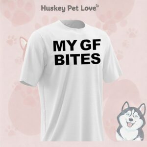 My Gf Bites T-Shirt