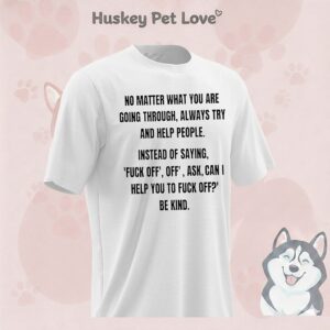 No Matter What You Are Going Through Always Try And Help People T-Shirt