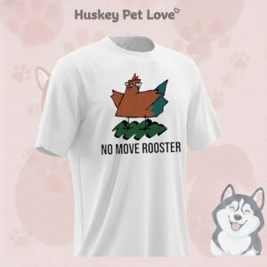 No Move Rooster Meme T-Shirt