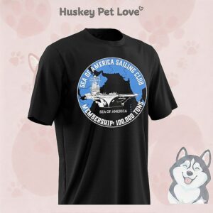 Sea Of America Sailing Club Membership 100000 Tons T-Shirt