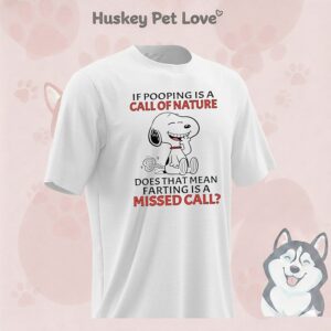 Snoopy If Pooping Is A Call Of Nature Does That Mean Farting Is A Missed Call T-Shirt