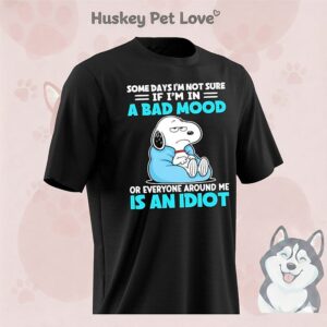 Snoopy Some Days I’m Not Sure If I’m In A Bad Mood Or Everyone Around Me Is An Idiot T-Shirt