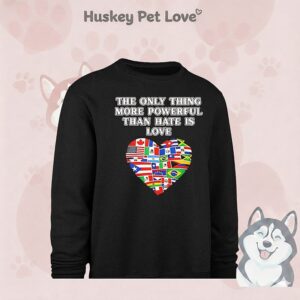 The Only Thing More Powerful Than Hate Is Love Flags T-Shirt