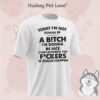 Today I’m Not Gonna Be A Bitch I’m Gonna Be Nice Stop Laughing You Fuckers It Could Happen T-Shirt