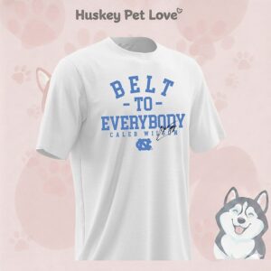 Unc Basketball Caleb Wilson Belt To Everybody Signature T-Shirt