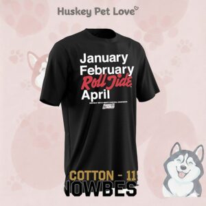 January February Roll Tide April Alabama Crimson Tide March Madness 2026 Men’s Women’s Basketball T-Shirt