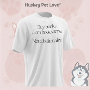 Buy Books From Bookshops Not A Billionaire T-Shirt