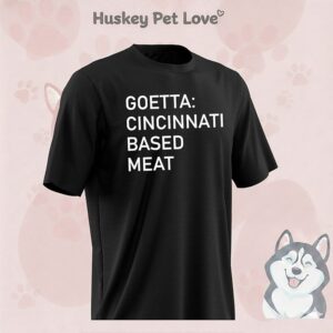 Goetta Cincinnati Based Meat T-Shirt