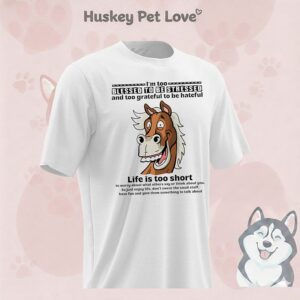 Horse I’m Too Blessed To Be Stressed And Too Grateful To Be Hateful Life Is Too Short T-Shirt