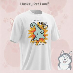 I Am Like Dino Mite When I Get Mad I Blow Up T-Shirt