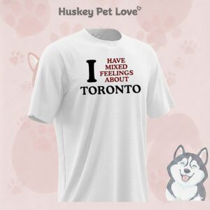 I Have Mixed Feelings About Toronto T-Shirt
