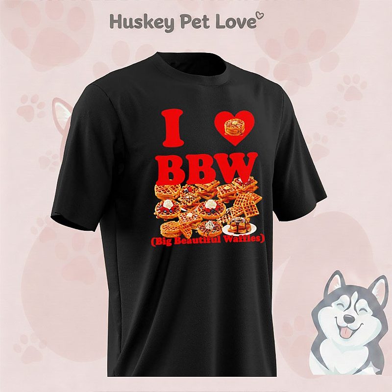 I Love Bbw Big Beautiful Waffles Graphic T-Shirt I Love Bbw Big Beautiful Waffles Graphic T-Shirt