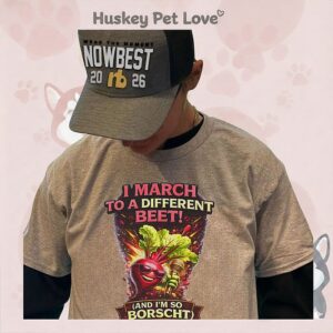 I March To A Different Beet And I’m So Borscht T-Shirt