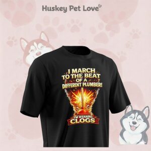 I March To The Beat Of A Different Plumbe I’m Wearing Clogs T-Shirt
