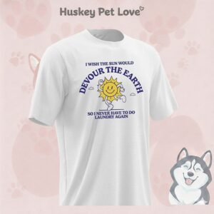 I Wish The Sun Would Devour The Earth T-Shirt