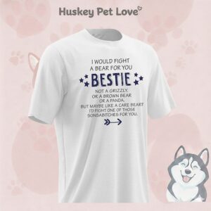 I Would Fight A Bear For You Bestie Not A Grizzly Or A Brown Bear T-Shirt