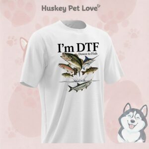 I’m Dtf Down To Fish Graphic T-Shirt