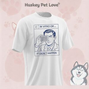 In Vitro Or It Didn’t Happen T-Shirt