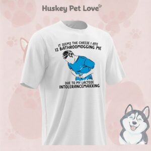 It Seems The Cheese I Ate Is Bathroomogging Me Due To My Lactose Intolerance Maxxing T-Shirt