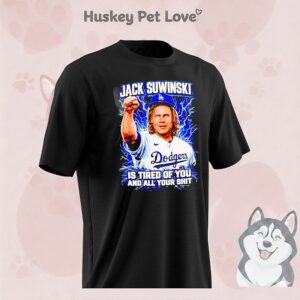 Jack Suwinski Dodgers Is Tired Of You And All Your Shit Lightning T-Shirt