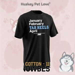 January February Tar Heels April Unc Tar Heels March Madness 2026 Men’s Women’s Basketball T-Shirt