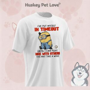 Minion I’ve Put Myself In Timeout Until I Can Play Nice With Others This May Take A While T-Shirt