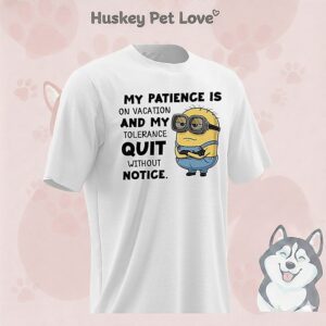 Minion My Patience Is On Vacation And My Tolerance Quit Without Notice T-Shirt