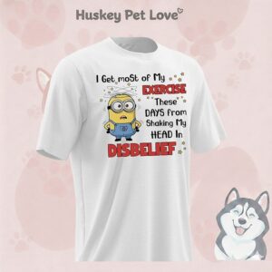 Minions I Get Most Of My Exercise These Days From Shaking My Head In Disbelief T-Shirt