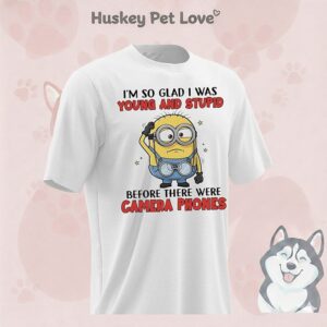Minions I’m So Glad I Was Young And Stupid Before There Were Camera Phones T-Shirt