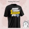 Month Of Michigan Basketball January February Michigan Wolverines April T-Shirt