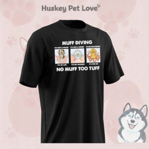 Muff Diving It’s Not A Phase It’s Not A Hobby No Muff Too Tuff T-Shirt