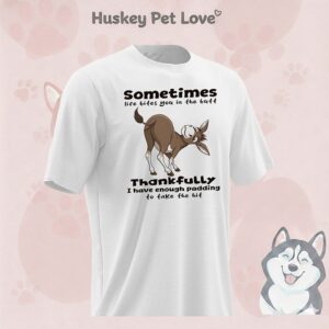 Mule Sometimes Life Bites You In The Buff Thankfully I Have Enough Padding To Take The Hit T-Shirt