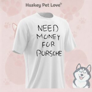 Need Money For Porsche T-Shirt