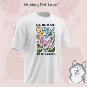 No Human Is Illegal Flowers T-Shirt