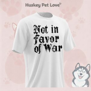 Not In Favor Of War T-Shirt