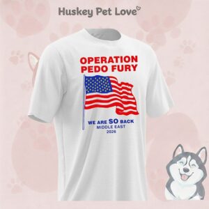 Operation Pedo Fury We Are So Back Middle East 2026 USA Flag T-Shirt