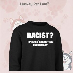 Racist I Prefer Statistics Enthusiast T-Shirt