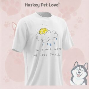 Rain Sun You Always Make Me Feel Small Art T-Shirt