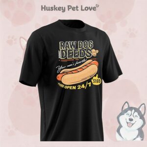 Raw Dog Deeds Your Mom’s Favorite T-Shirt